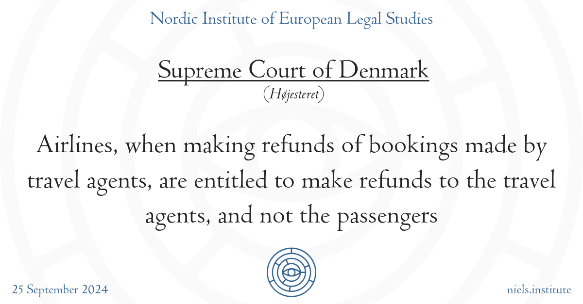 Supreme Court of Denmark: Airlines, when making refunds of bookings made by travel agents, are entitled to make refunds to the travel agents, and not the passengers
