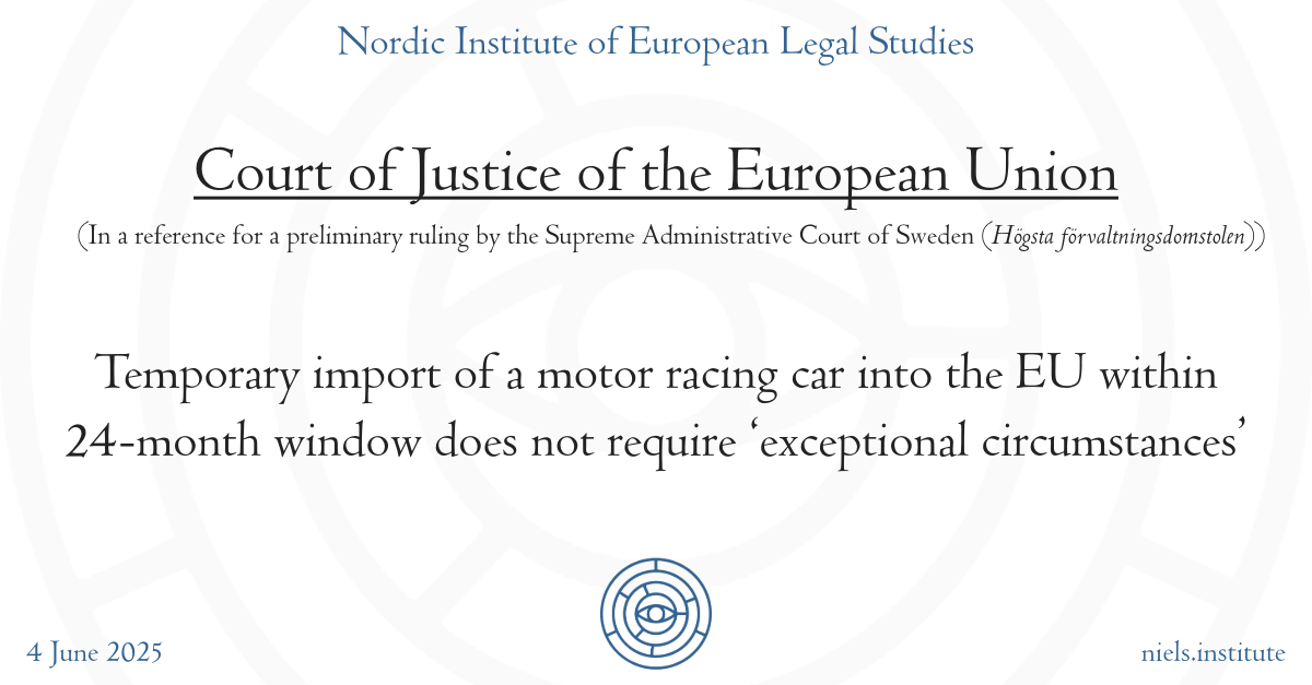 Court of Justice of the European Union: Temporary import of a motor racing car into the EU within 24-month window does not require ‘exceptional circumstances’