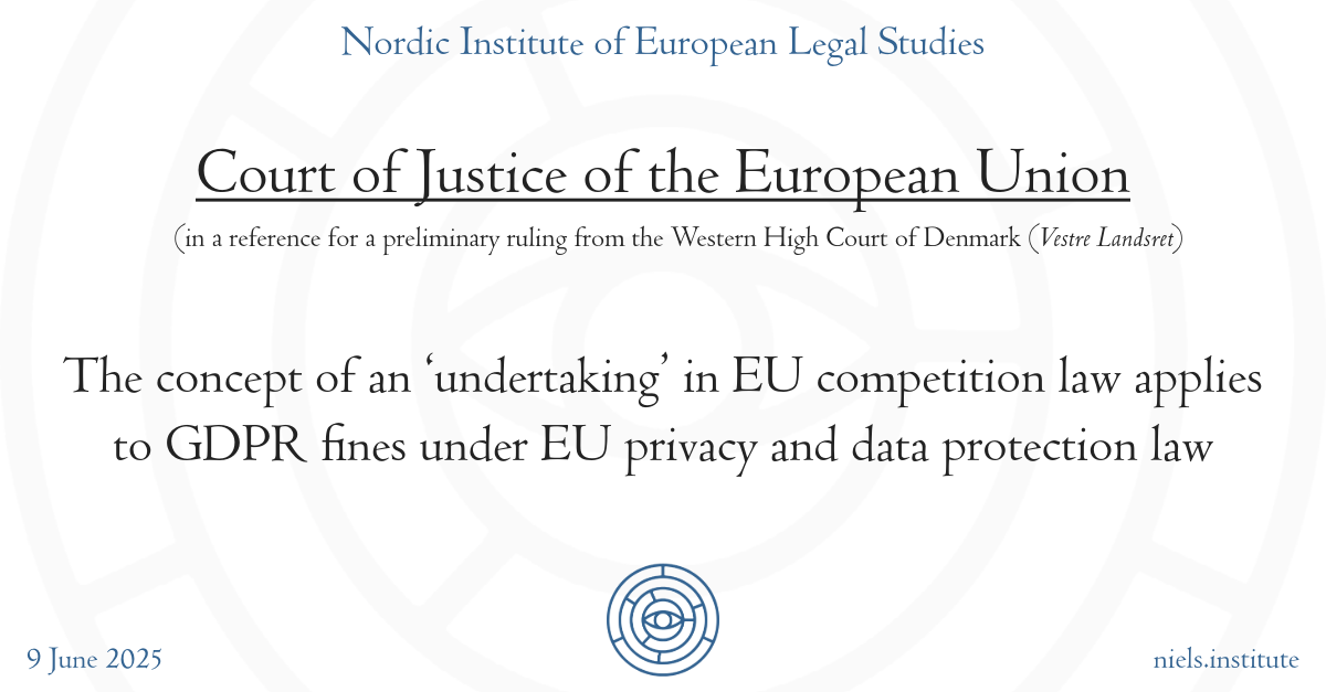 CJEU: The concept of an ‘undertaking’ in EU competition law applies to GDPR fines under EU privacy and data protection law