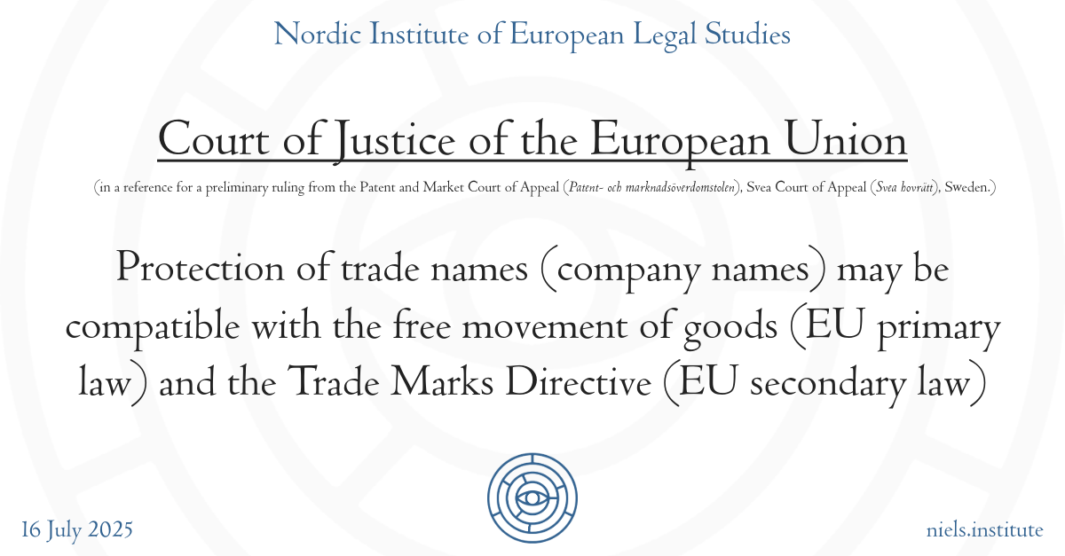CJEU: Protection of trade names (company names) may be compatible with the free movement of goods (EU primary law) and the Trade Marks Directive (EU secondary law)